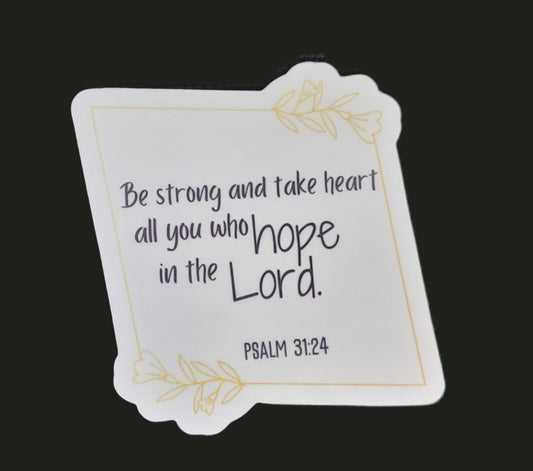 Psalm 31:24 vinyl sticker